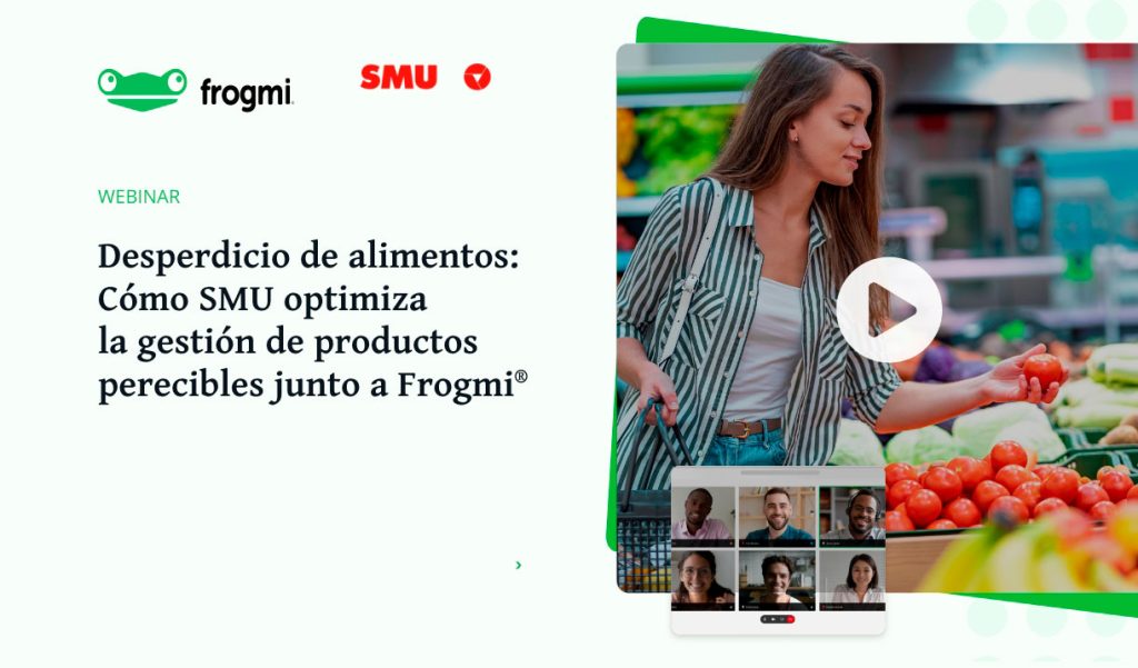 On-Demand Webinar – Desperdicio de Alimentos: Cómo SMU Optimiza la Gestión de Productos Perecibles Junto a Frogmi®