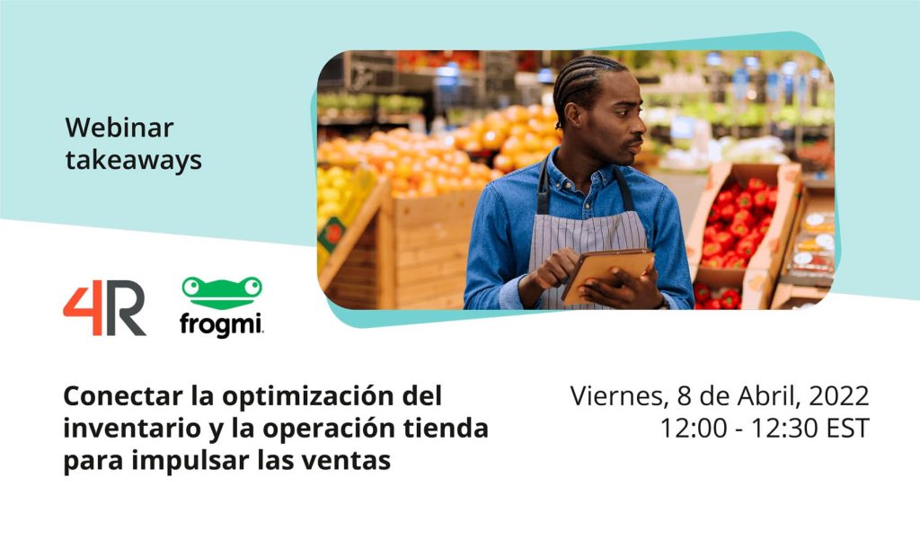 Webinar Takeaways: Conectar la optimización del inventario y la operación tienda para impulsar las ventas
